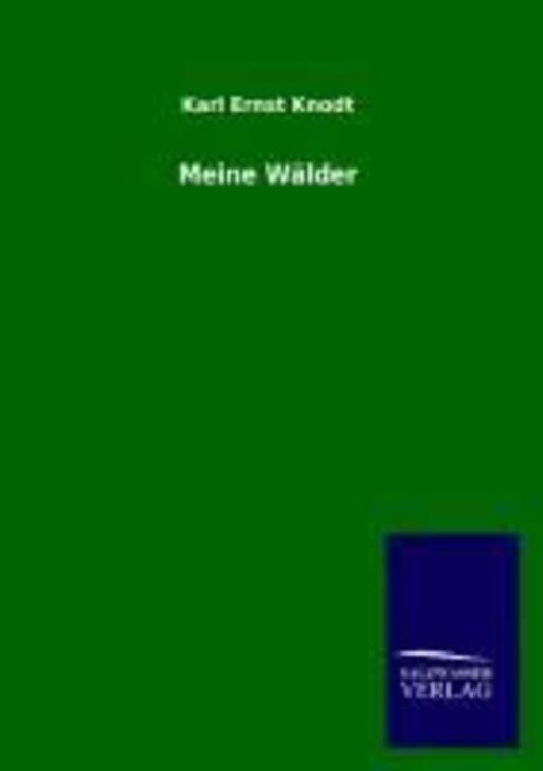 Thumbnail - Karl Ernst Knodt | Meine Wälder | Taschenbuch | Deutsch (2013) |