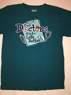 ''Our Doctor Makes Life Better'' Size M Graphic T-Shirt Better Life Brand Apparel