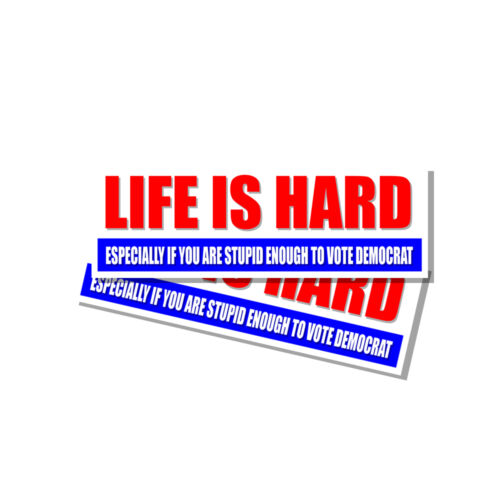 Life Is Hard - Funny Republican Bumper Sticker Decal 2 Pack - Picture 1 of 1