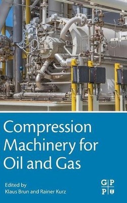 Compression Machinery for Oil and Gas - 9780128146835
