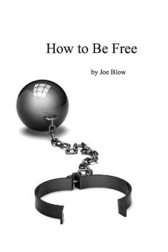 How to Be Free by Blow, Joe [Paperback]