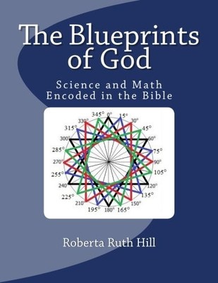 THE BLUEPRINTS OF GOD: SCIENCE AND MATH ENCODED IN THE By Roberta Ruth NEW