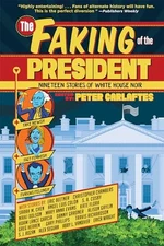 The Faking of the President: Nineteen Stories of Whi...