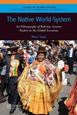 Native World-System: An Ethnography of Bolivian Aymara Traders in the Global Eco