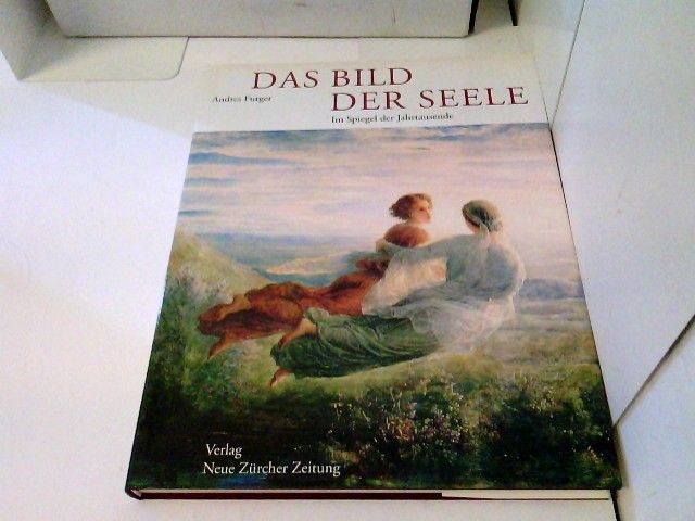 Das Bild der Seele: Im Spiegel der Jahrtausende Furger, Andres: