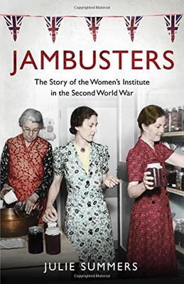 Jambusters: The Story of the Women's Institute in ... by Summers, Julie Hardback