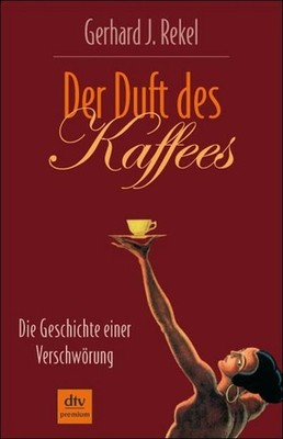 Der Duft des Kaffees: Die Geschichte einer Verschwörung, Roman (dtv premium ...