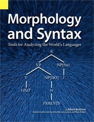 Morphology and Syntax: Tools for Analyzing the World's Languages (Paperback or S