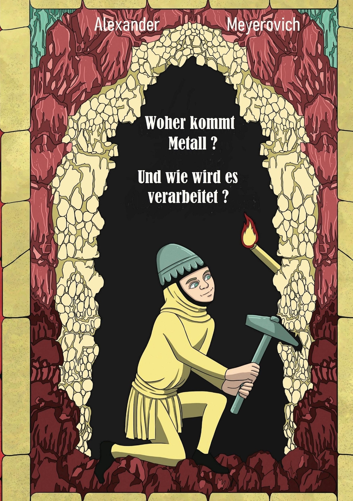 Woher Kommt Metall? Und Wie Wird Es Verarbeitet? Alexander Meyerovich