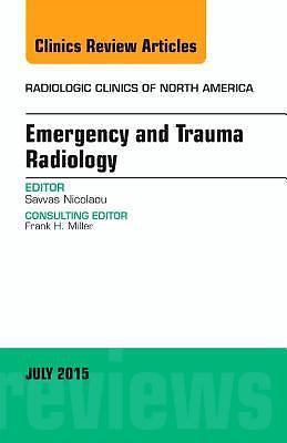 Emergency and Trauma Radiology, An Issue of Radiologic Clinics of North...