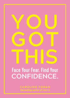 You Got This: Face Your Fear. Find Your Confidence. - Paperback - VERY GOOD