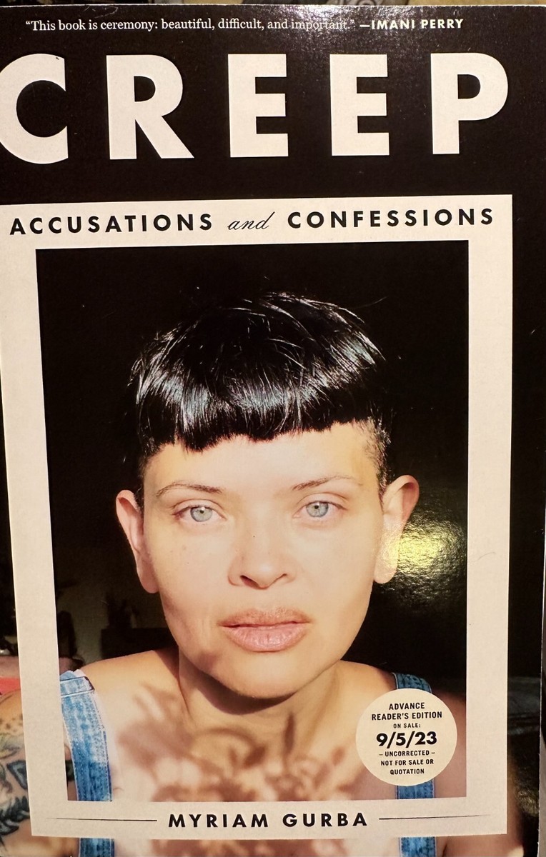 Creep: Accusations and Confessions by Myriam Gurba (ARC Paperback