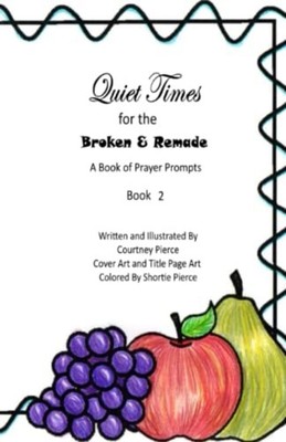Quiet Times for the Broken and Remade A Book of Prayer  -  NEW COURTNEY. PIERC 2
