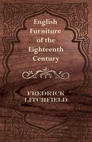 English Furniture Of The Eighteenth Century Frederick Litchfield Taschenbuch