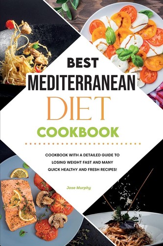 Best Mediterranean Diet Cookbook: Cookbook with a Detailed Guide to Losing Weigh - 第 1/1 張圖片