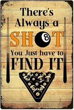 JIUFOTK Pool Eight Ball Metal Tin Signs There's Always A Shot You Just Have To F