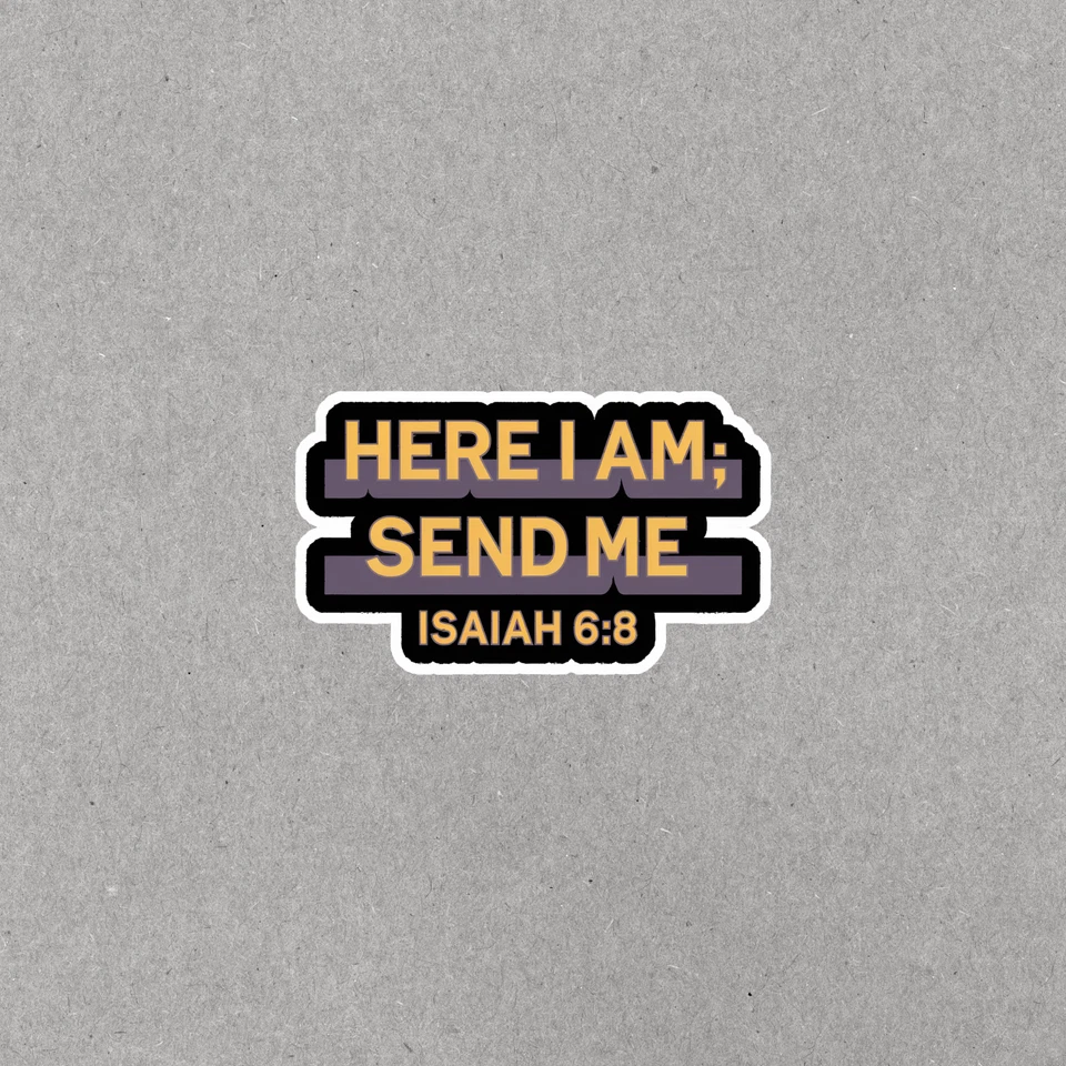 Here I Am, Send Me Christian Sticker - Isaiah 6:8 Bible Verse Quote #3948