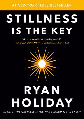 Stillness Is the Key Ryan Holiday