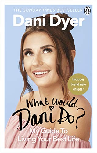 What Would Dani Do?: My guide to living your best life,Dani Dyer