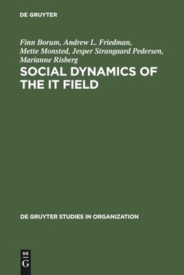 Social Dynamics of the IT Field: The Case of Denmark by Finn Borum NEW