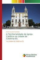 Daniel Louzada Casteluber | A Territorialidade Da Igreja CatóLica Na Cidade...