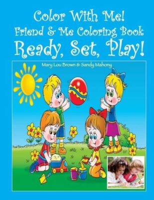 Color With Me! Friend & Me Coloring Book: Ready, Set, Play!