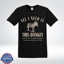 All I Need Is This Donkey Funny Sarcastic Quote Graphic T-Shirt
