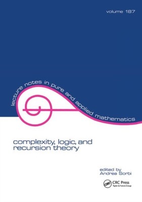 Complexity Logic and Recursion Theory by Andrea Sorbi HARDBACK 9781138404106