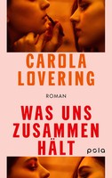 Was Uns ZusammenhäLt | Carola Lovering | Taschenbuch | 512 S. | Deutsch | 2024