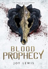 Blood Prophecy: (The Crest of Blackthorn Book 4) by Joy Lewis (English) Hardcove