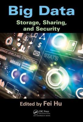 Big Data : Storage, Sharing, and Security, Hardcover by Hu, Fei (EDT), Brand ...