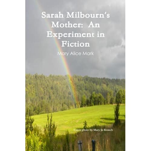 Sarah Milbourn's Mother: An Experiment in Fiction by Ma - Paperback NEW Mary, Al - Mary, Alice Mark