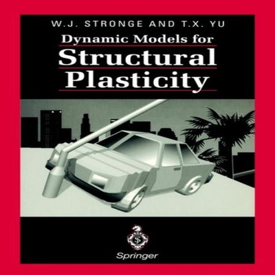 Dynamic Models for Structural Plasticity W. J. Stronge Paperback