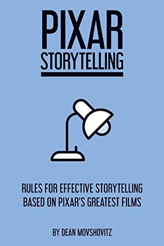 Pixar Storytelling: Rules for Effective Storytelling Based on  .
