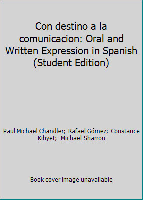 Con destino a la comunicacion: Oral and Written Expression in Spanish...
