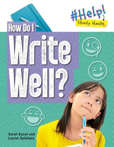 How Do I Write Well? by Louise A Spilsbury, Sarah Eason - 9781915153173