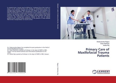 Primary Care of Maxillofacial Trauma Patients Shakunendra Rajput