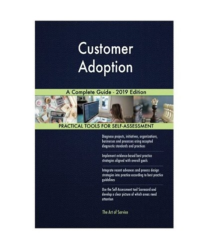 Customer Adoption A Complete Guide - 2019 Edition, Gerardus Blokdyk ...