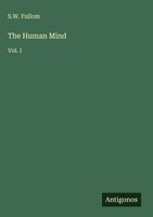 S. W. Fullom | The Human Mind | Buch | Englisch (2025) | Vol. I