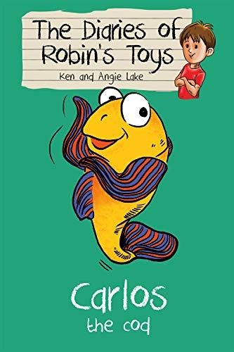 Carlos the Cod: The Diaries of Robin's Toys. Lake, Lake, Madhav 9781782260233**