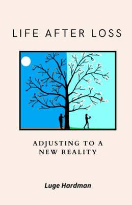 Life After Loss: Adjusting To A New Reality