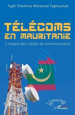 Tlcoms en Mauritanie: L'impact des cr?dits de communication by Taghi Cheikhna Mo