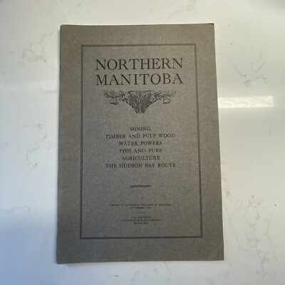 Northern Manitoba Mining Timber and Pulp Wood Water Powers Fish and Furs 1917