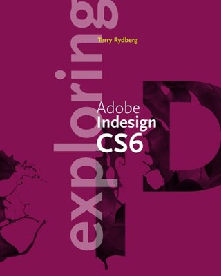 Exploring Adobe Indesign CS6 Paperback Terry Rydberg