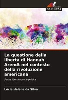 La Questione Della Libertà Di Hannah Arendt Nel Contesto Della Rivoluzione...