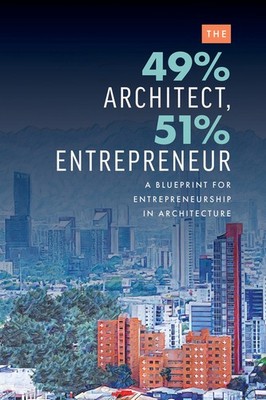 The 49% Architect, 51% Entrepreneur: A Blueprint For Entrepr...