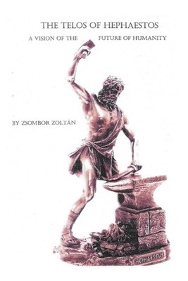 The Telos of Hephaestos by Zsombor Zolt?n Paperback Book