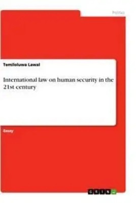 International law on human security in the 21st century Temiloluwa Lawal Buch