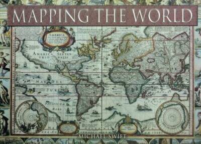 Mapping the World - Hardcover By Swift, Michael - GOOD