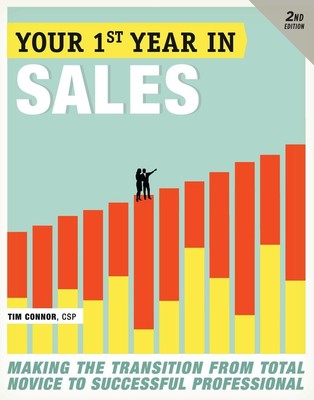 Your First Year in Sales, 2nd Edition: Making the Transition from Total Novi...